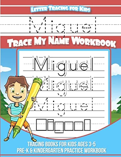 Miguel Letter Tracing for Kids Trace My Name Workbook Tracing Books for Kids Ages 3 - 5 Pre-K and Kindergarten Practice Workbook