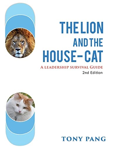 The Lion And The House-cat 2nd Edition A Leadership Survival Guide