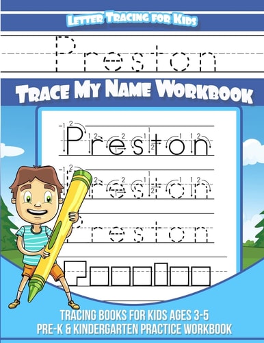 Preston Letter Tracing for Kids Trace My Name Workbook Tracing Books for Kids Ages 3 - 5 Pre-K and Kindergarten Practice Workbook