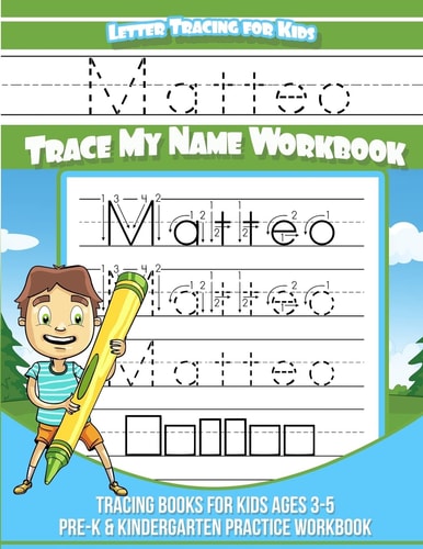 Matteo Letter Tracing for Kids Trace My Name Workbook Tracing Books for Kids Ages 3 - 5 Pre-K and Kindergarten Practice Workbook