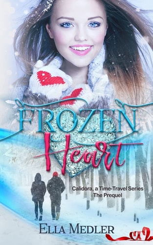 Frozen Heart Calidora, A Time-Travel Series - The Prequel