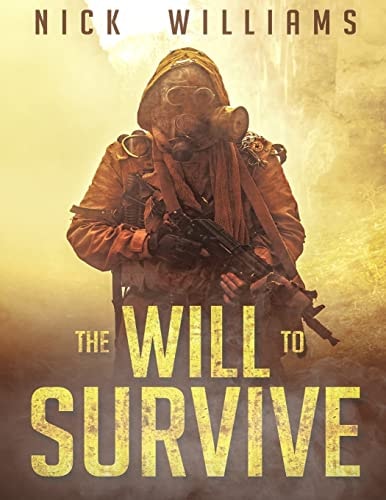 The Will To Survive A Post-Apocalyptic EMP Survival Thriller