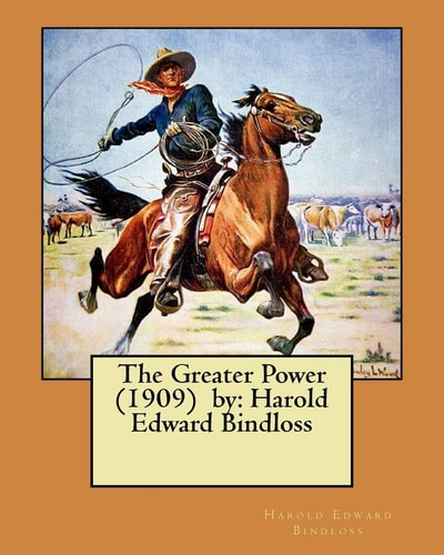 The Greater Power (1909) by Harold Edward Bindloss