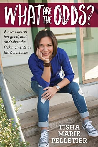 What Are the Odds? A Mom Shares Her Good, Bad and What the F*ck Moments in Life and Business