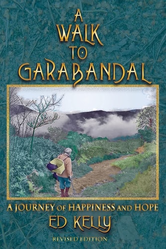A Walk to Garabandal A Journey of Happiness and Hope