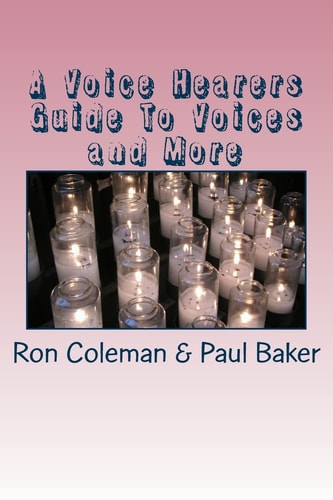 A Voice Hearers Guide To Voices Including a One Day Training Pack