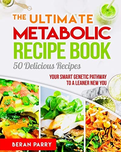 The Ultimate Metabolic Recipe Book 50 Delicious Recipe