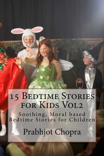 15 Bedtime Stories for Kids Vol2 Soothing, Moral Based Bedtime Stories for Children