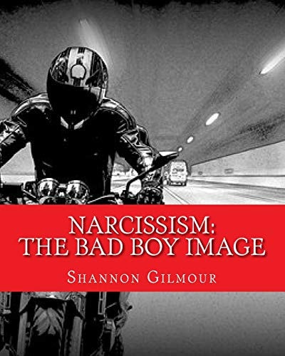 Narcissism The Bad Boy Image: Narcissism: The Bad Boy Image