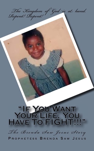 "If You Want Your Life, You Have To FIGHT!!!" The Brenda Saw Jesus Story