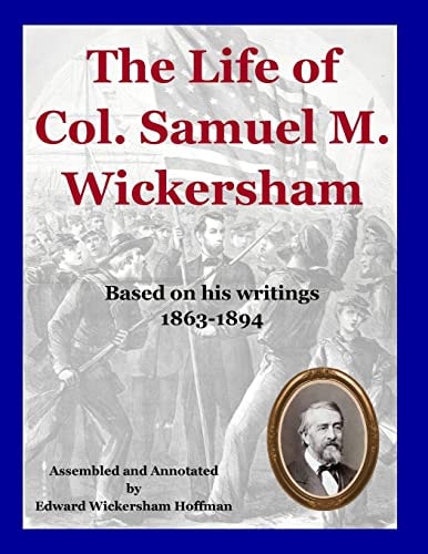 The Life of Col. Samuel M. Wickersham During and After the Civil War