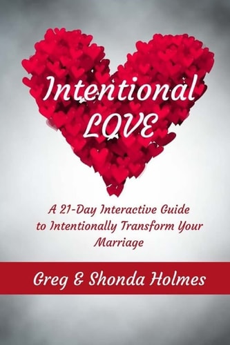 Intentional Love A 21 Day Interactive Guide to Intentionally Transform Marriages
