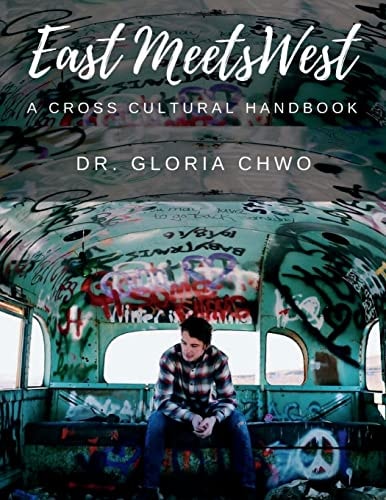 East Meets West A Cross Cultural Handbook: A Cross Cultural Handbook