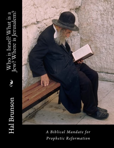 Who Is Israel? What Is a Jew? Where Is Jerusalem? A Biblical Mandate for Prophetic Reformation