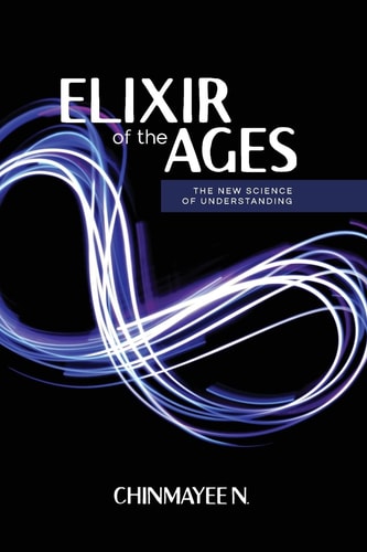 Elixir of the Ages The New Science of Understanding