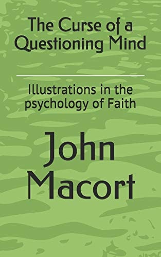 The Curse of a Questioning Mind Illustrations in the Psychology of Faith