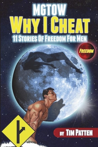 MGTOW Why I Cheat 11 Stories Of Freedom for Men