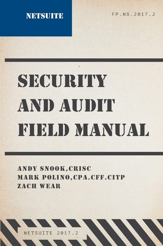 NetSuite Security and Audit Field Manual 2017. 2