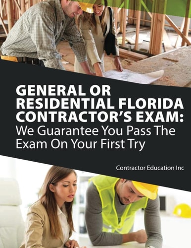 General Or Residential Florida Contractor's Exam We Guarantee You Pass The Exam On Your First Try