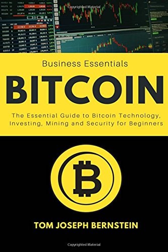 Bitcoin The Essential Guide to Bitcoin Technology, Investing, Mining and Security for Beginners