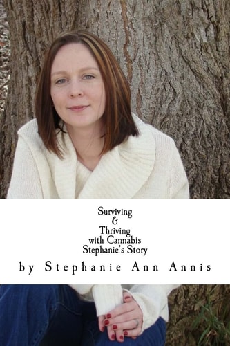 Surviving and Thriving with Cannabis Stephanie's Story