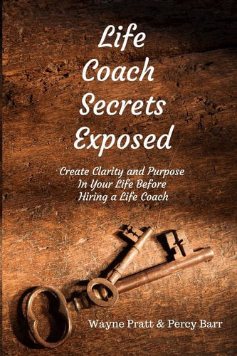 Life Coach Secrets Exposed Create Clarity and Purpose in Your Life Without Hiring a Life Coach