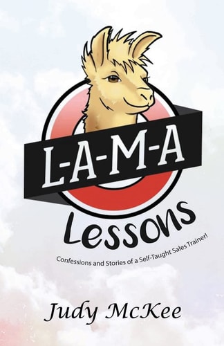 L-A-M-a Lessons The Confessions and Stories of a Self Taught Sales Trainer