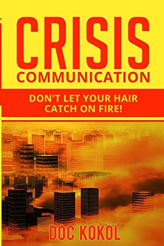 Crisis Communication Don't Let Your Hair Catch on Fire!