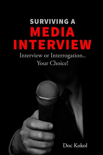 Surviving a Media Interview Interview Or Interrogation... Your Choice!