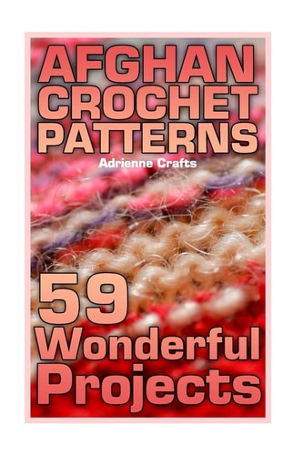 Afghan Crochet Patterns 59 Wonderful Projects: (Crochet Patterns, Crochet Stitches)