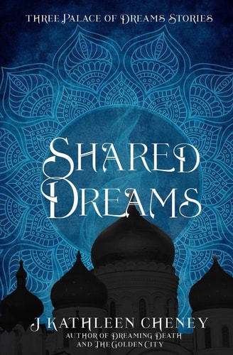 Shared Dreams Three Palace of Dreams Stories