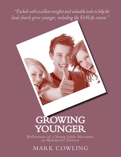 Growing Younger Reflections of a Young Adult Missioner in Manchester Diocese
