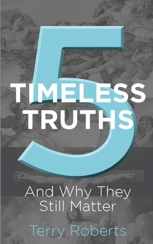 Five Timeless Truths And Why They Still Matter