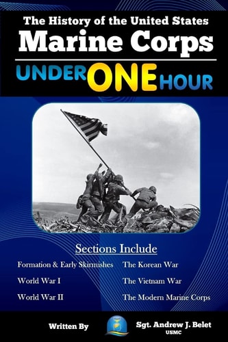The History Of The United States Marine Corps Under One Hour Everything You Need to Know