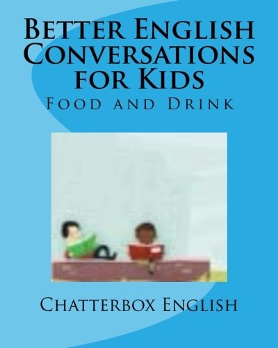 Better English Conversations for Kids Food and Drink