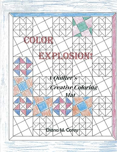 Color Explosions A Quilter's Creative Coloring Mat