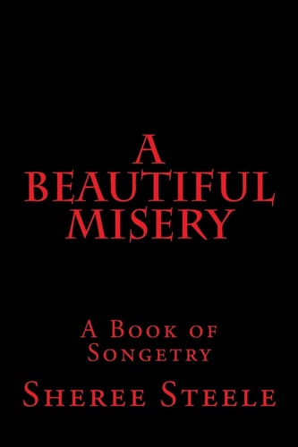 A Beautiful Misery A Book of Songetry