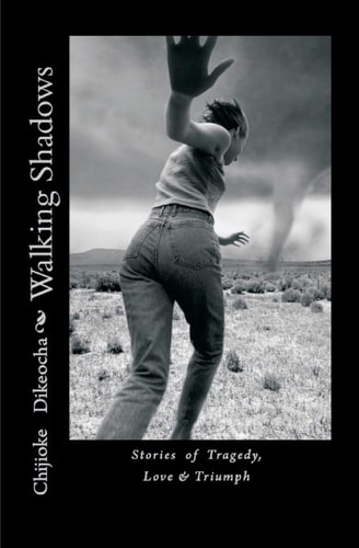 Walking Shadows Stories of Tragedy, Love and Triumph