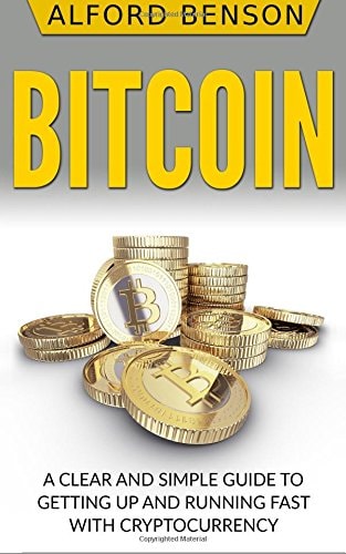 Bitcoin A Clear and Simple Guide to Getting Up and Running Fast with Cryptocurrency