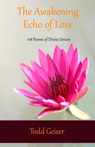 The Awakening Echo of Love 108 Poems of Divine Union