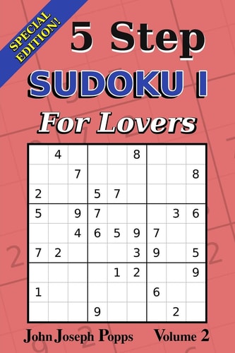 5 Step Sudoku I For Lovers Vol 2 Special Edition - 310 Puzzles! - Easy, Medium, and Hard Levels - Sudoku Puzzle Book