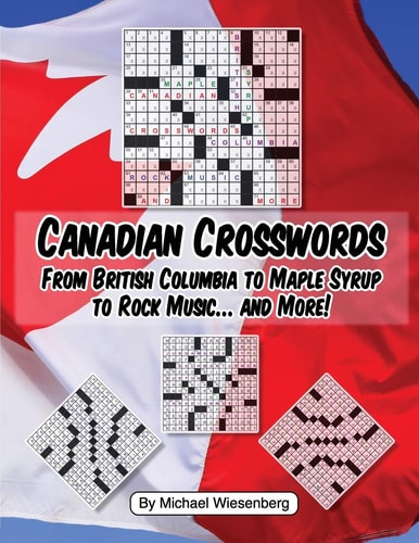 Canadian Crosswords From British Columbia to Maple Syrup to Rock Music ... And