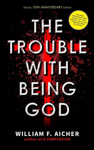 The Trouble With Being God Special 10th Anniversary Edition