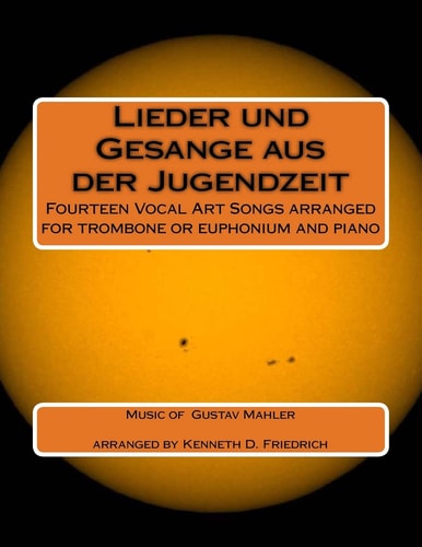 Lieder und Gesange Aus Der Jugenzeit Fourteen Vocal Art Songs Arranged for Trombone Or Euphonium and Piano