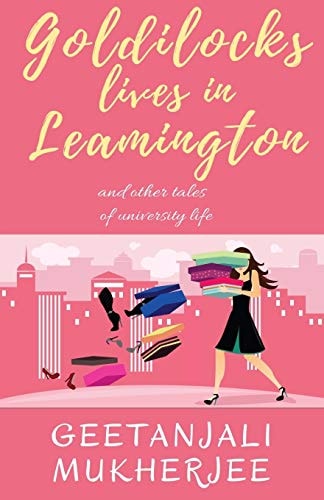 Goldilocks Lives in Leamington And Other Tales of University Life