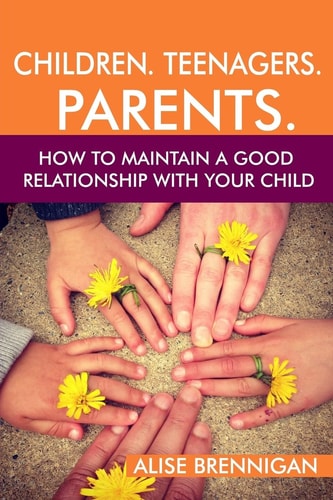 Children. Teenagers. Parents. How to Maintain a Good Relationship with Your Child