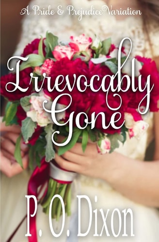 Irrevocably Gone A Pride and Prejudice Variation