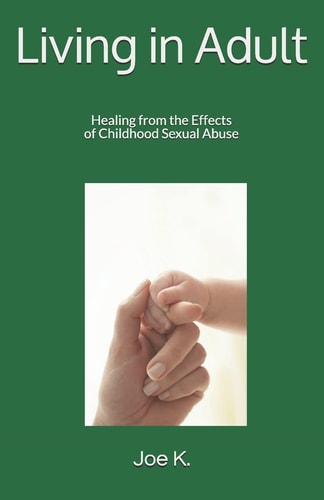 Living in Adult Healing from the Effects of Childhood Sexual Abuse