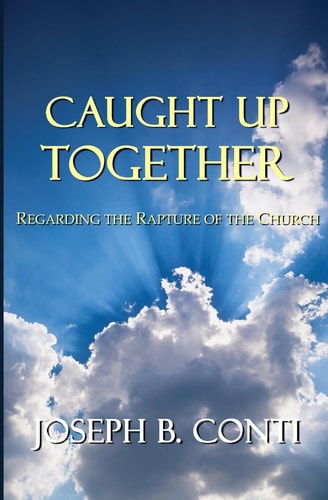 Caught Up Together Regarding the Rapture of the Church