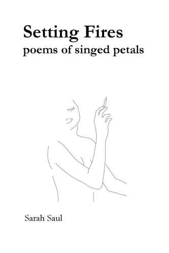Setting Fires Poems of Singed Petals